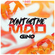 Gino - Dont Get Me Mad